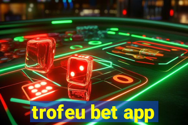 trofeu bet app